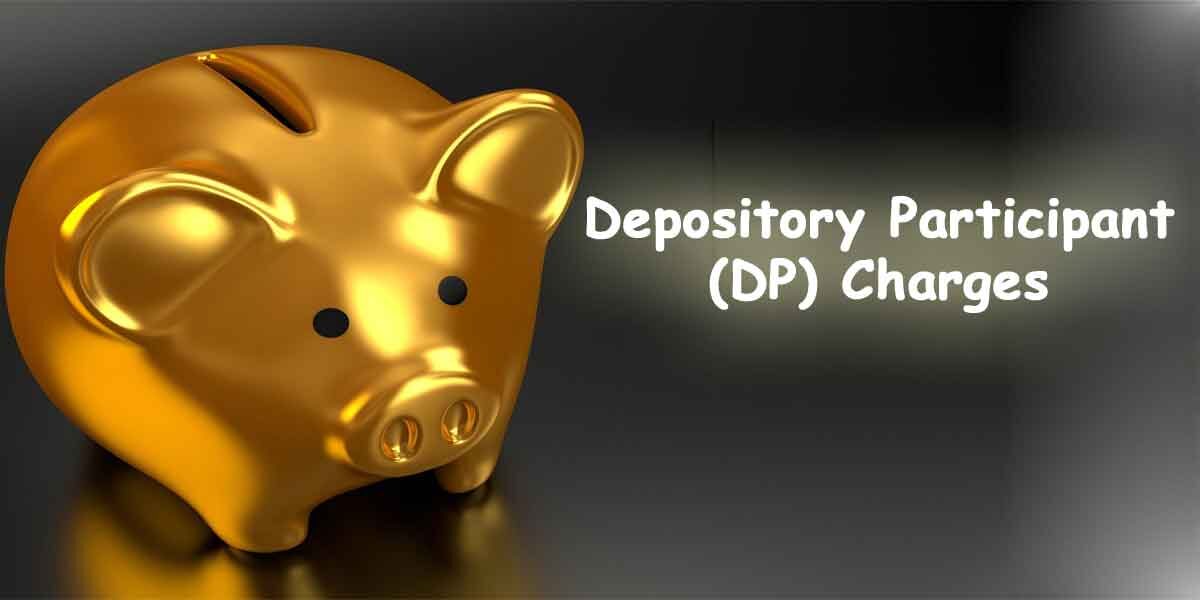 What Is DP Charges? - Broker Wise Depository Participant (DP) Charges List