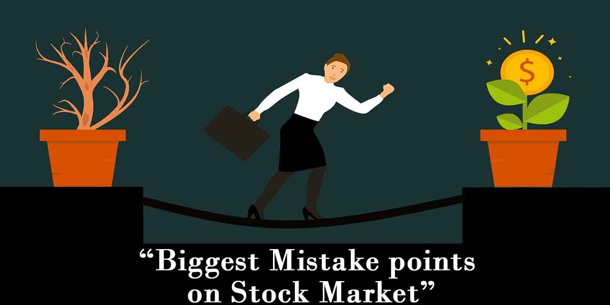 Biggest Mistake points on Stock Market