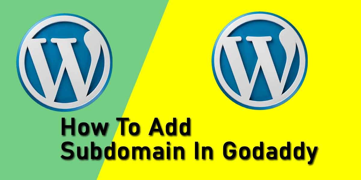 How To Add Subdomain In Godaddy